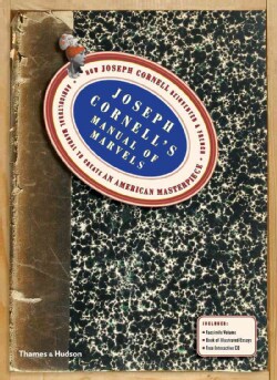 Joseph Cornell's Manual of Marvels: How Joseph Cornell Reinvented a French Agricultural Manual to Create an American Masterpiece