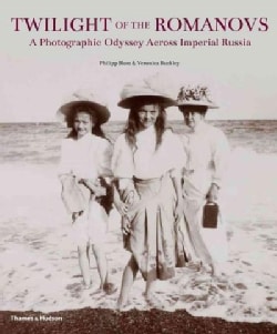 Twilight of the Romanovs: A Photographic Odyssey Across Imperial Russia 1855-1918 (Hardcover)