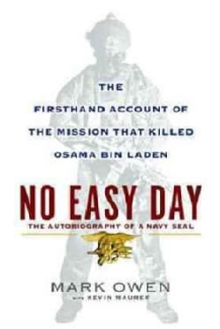 No Easy Day: The Firsthand Account of the Mission That Killed Osama Bin Laden: The Autobiography of a Navy SEAL (Hardcover)