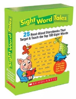 Sight Word Tales: 25 Read-Aloud Storybooks That Target & Teach the Top 100 Sight Words