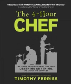 The 4-Hour Chef: The Simple Path to Cooking Like a Pro, Learning Anything, and Living the Good Life (Hardcover)