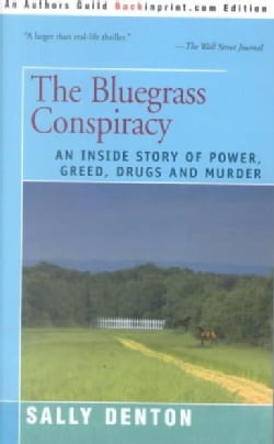 The Bluegrass Conspiracy: An Inside Story of Power, Greed, Drugs and Murder (Paperback)