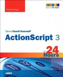 Sams Teach Yourself Actionscript 3 in 24 Hours (Paperback)