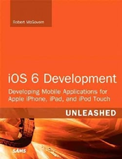 Ios 5 Development Unleashed: Developing Mobile Applications for Apple Iphone, Ipad, and Ipod Touch (Paperback)
