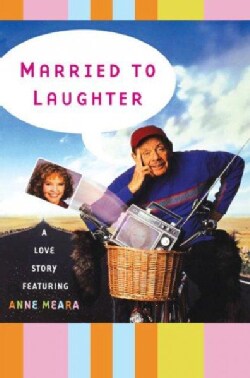 Married to Laughter: A Love Story Featuring Anne Meara (Paperback)