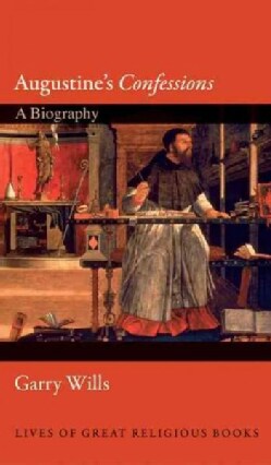 Augustine's Confessions: A Biography (Hardcover)