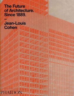 The Future of Architecture Since 1889 (Hardcover)