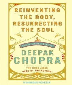 Reinventing The Body, Resurrecting The Soul: How to Create a New You (CD-Audio)