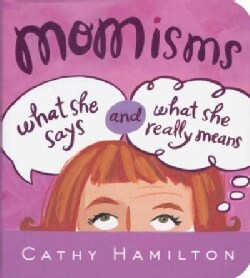 Momisms: What She Says and What She Really Means (Paperback)