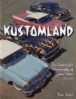 Kustomland: The Custom Car Photography of James Potter, 1955-1959 (Hardcover)