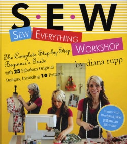 Sew Everything Workshop: The Complete Step-by-step Beginner's Guide (Hardcover)