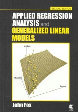 Applied Regression Analysis and Generalized Linear Models (Hardcover)