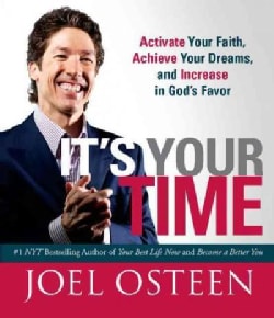 It's Your Time: Activate Your Faith, Achieve Your Dreams, and Increase in God's Favor (Hardcover)