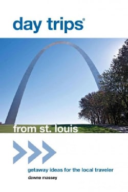 Day Trips from St. Louis: Getaway Ideas for the Local Traveler (Paperback)