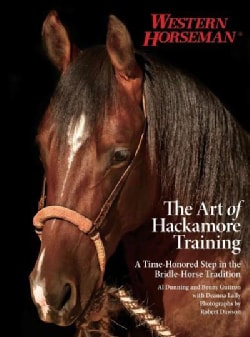 The Art of Hackamore Training: A Time-Honored Step in the Bridle-Horse Tradition (Paperback)