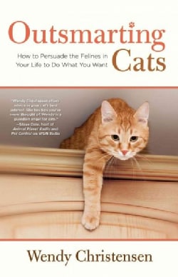 Outsmarting Cats: How to Persuade the Felines in Your Life to Do What You Want (Paperback)