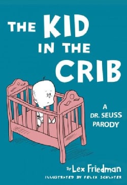 The Kid in the Crib: A Dr. Seuss Parody (Hardcover)