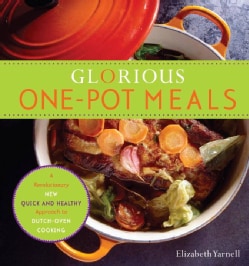 Glorious One-Pot Meals: A Revolutionary New Quick and Healthy Approach to Dutch-oven Cooking (Paperback)