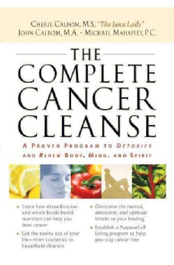 The Complete Cancer Cleanse: A Proven Program to Detoxify and Renew Body, Mind, and Spirit (Paperback)