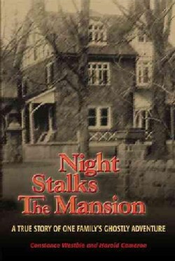 Night Stalks The Mansion: A True Story Of One Family's Ghostly Adventure (Paperback)