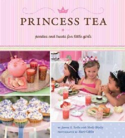 Princess Tea: Parties and Treats for Little Girls (Hardcover)