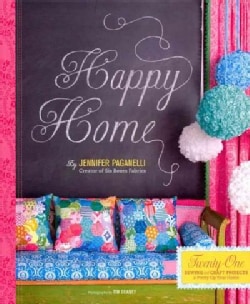 Happy Home: Twenty-One Sewing and Craft Projects to Pretty Up Your Home (Hardcover)
