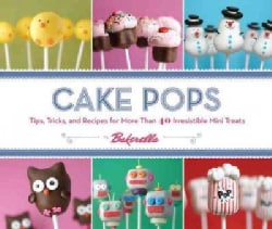 Cake Pops by Bakerella: Tips, Tricks, and Recipes for More Than 40 Irresistible Mini Treats (Spiral bound)