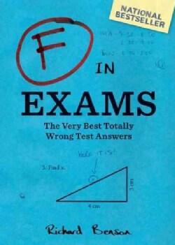 F in Exams: The Very Best Totally Wrong Test Answers (Paperback)