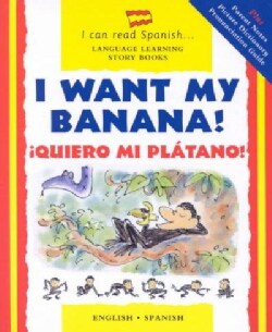 I Want My Banana! / Quiero Mi Platano!: Quiero Mi Platano (Hardcover)