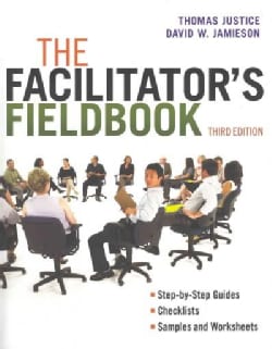 The Facilitator's Fieldbook: Step-by-step Guides Checklists and Worksheets (Paperback)