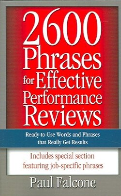 2600 Phrases For Effective Performance Reviews: Ready-to-use Words And Phrases That Really Get Results (Paperback)