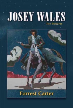 Josey Wales: Two Westerns : Gone to Texas/the Vengeance Trail of Josey Wales (Paperback)