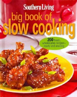 Southern Living Big Book of Slow Cooking: 200 Fresh, Wholesome Recipes - Ready and Waiting (Hardcover)