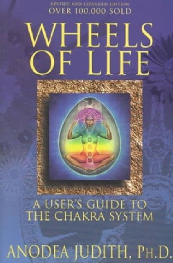 Wheels of Life: A User's Guide to the Chakra System (Paperback)