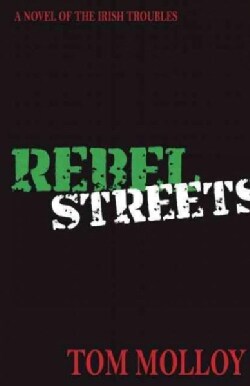 Rebel Streets: A Novel of the Irish Troubles (Paperback)