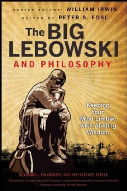 The Big Lebowski and Philosophy: Keeping Your Mind Limber with Abiding Wisdom (Paperback)
