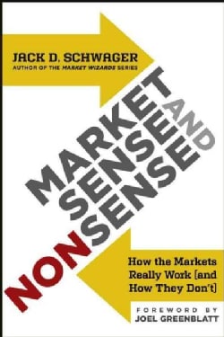 Market Sense and Nonsense: How the Markets Really Work (And How They Don't) (Hardcover)