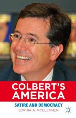 Colbert's America: Satire and Democracy (Paperback)