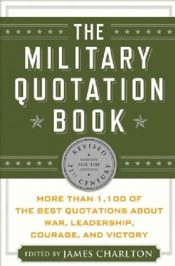 The Military Quotation Book, Revised for the 21st Century: More Than 1,100 of the Best Quotations About War, Lead... (Hardcover)