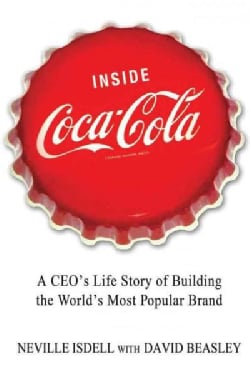Inside Coca-Cola: A CEO's Life Story of Building the World's Most Popular Brand (Paperback)