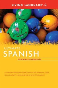 Living Language Ultimate Spanish Beginner-Intermediate (Paperback)