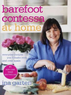 Barefoot Contessa at Home: Everyday Recipes You'll Make over and over Again (Hardcover)