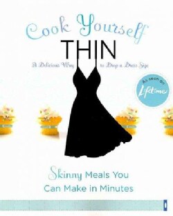 Cook Yourself Thin: Skinny Meals You Can Make in Minutes (Paperback)