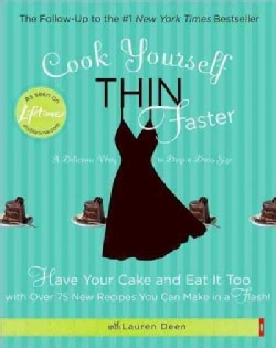 Cook Yourself Thin Faster: Have Your Cake and Eat It Too With over 75 New Recipes You Can Make in a Flash! (Paperback)