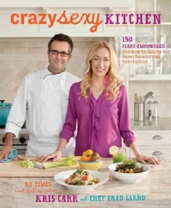 Crazy Sexy Kitchen: 150 Plant-empowered Recipes to Ignite a Mouthwatering Revolution (Hardcover)