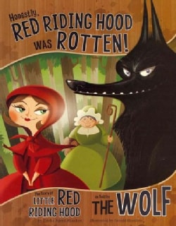 Honestly, Red Riding Hood Was Rotten!: The Story of Little Red Riding Hood As Told by The Wolf (Paperback)