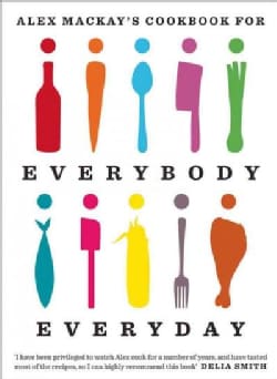 Alex Mackay's Cookbook for Everybody Everyday (Paperback)