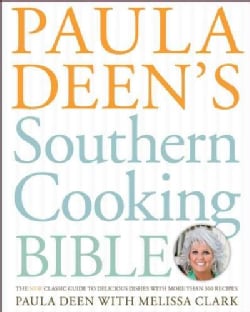 Paula Deen's Southern Cooking Bible: The Classic Guide to Delicious Dishes, with More Than 300 Recipes (Hardcover)