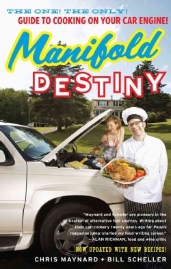 Manifold Destiny: The One! The Only! Guide to Cooking on Your Car Engine! (Paperback)
