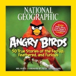 National Geographic Angry Birds: 50 True Stories of the Fed Up, Feathered, and Furious (Paperback)